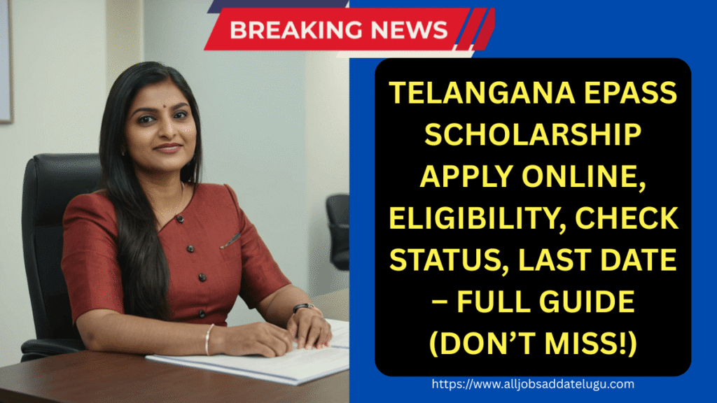 Telangana ePASS Scholarship Apply Online, Eligibility, Check Status, Last Date – Full Guide
