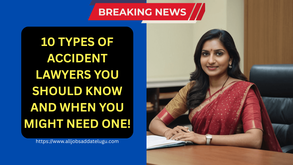 Types of Accident Lawyers You Should Know and When You Might Need One!