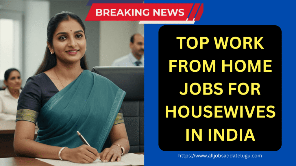Top Work from Home Jobs for Housewives in India (Useful Guide)